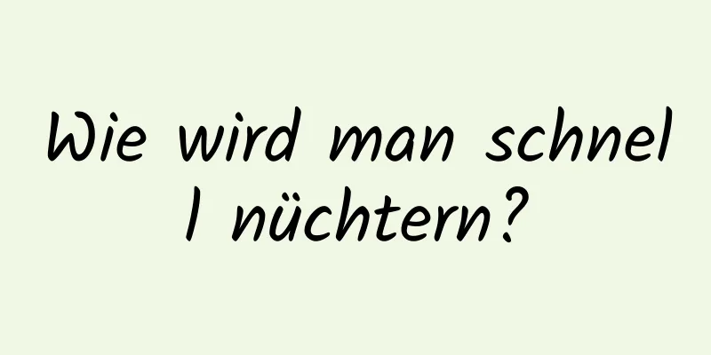 Wie wird man schnell nüchtern?