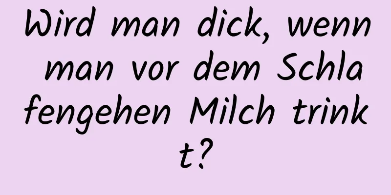 Wird man dick, wenn man vor dem Schlafengehen Milch trinkt?