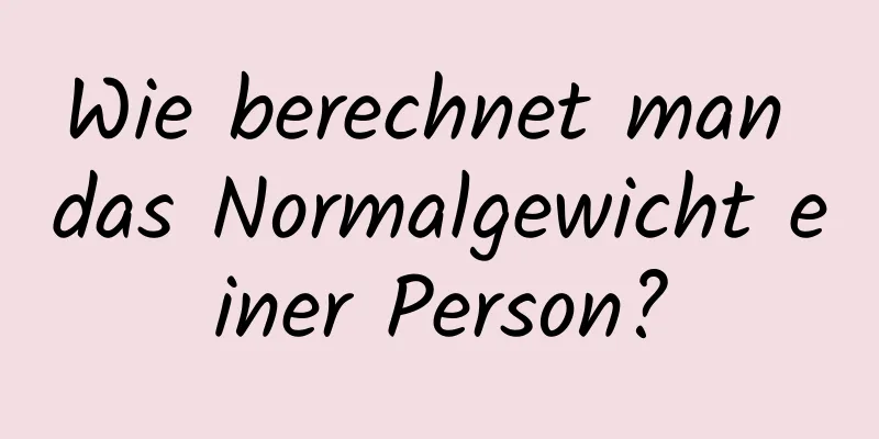Wie berechnet man das Normalgewicht einer Person?
