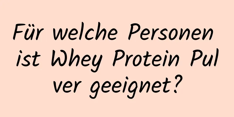 Für welche Personen ist Whey Protein Pulver geeignet?