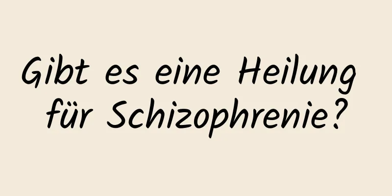 Gibt es eine Heilung für Schizophrenie?