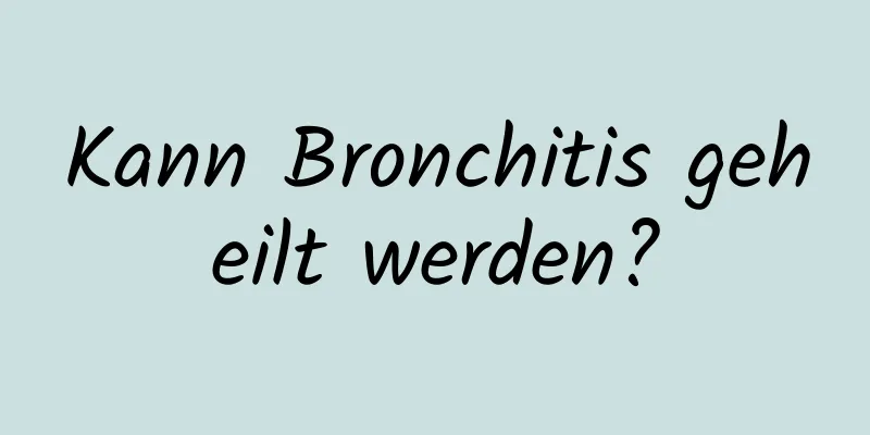 Kann Bronchitis geheilt werden?