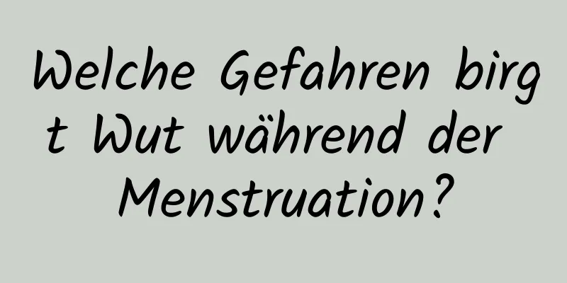 Welche Gefahren birgt Wut während der Menstruation?