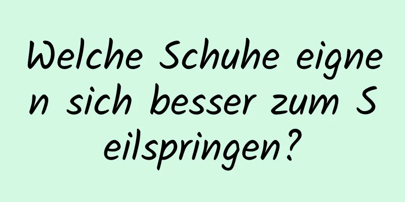 Welche Schuhe eignen sich besser zum Seilspringen?