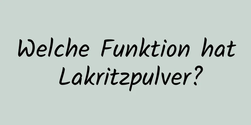Welche Funktion hat Lakritzpulver?