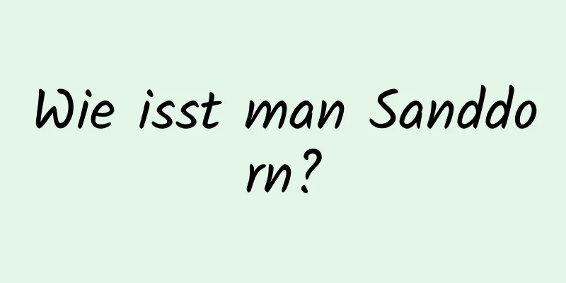 Wie isst man Sanddorn?