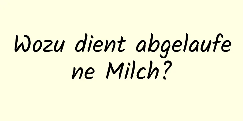 Wozu dient abgelaufene Milch?