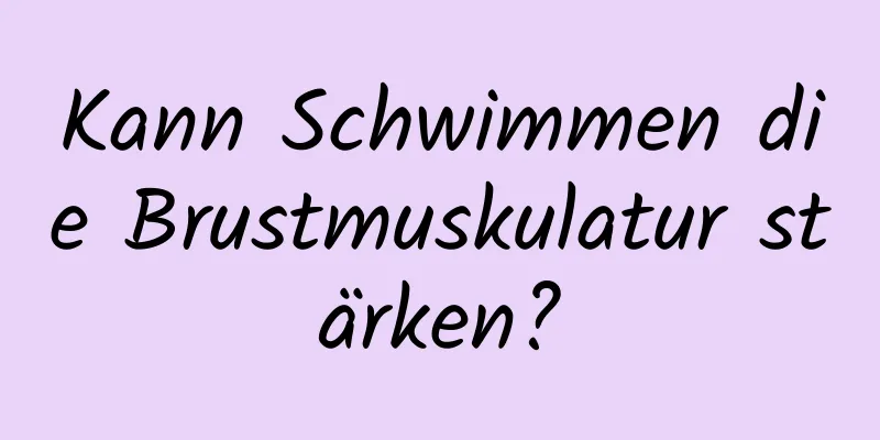 Kann Schwimmen die Brustmuskulatur stärken?