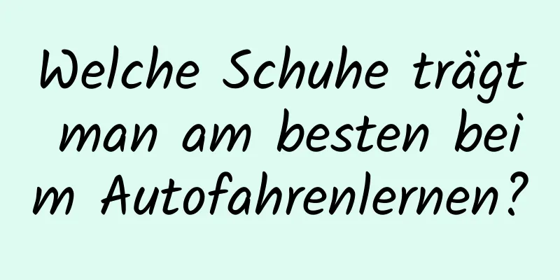 Welche Schuhe trägt man am besten beim Autofahrenlernen?