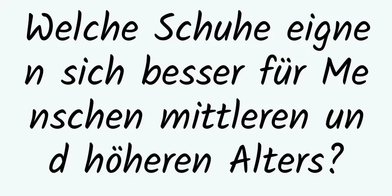 Welche Schuhe eignen sich besser für Menschen mittleren und höheren Alters?