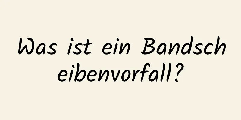 Was ist ein Bandscheibenvorfall?