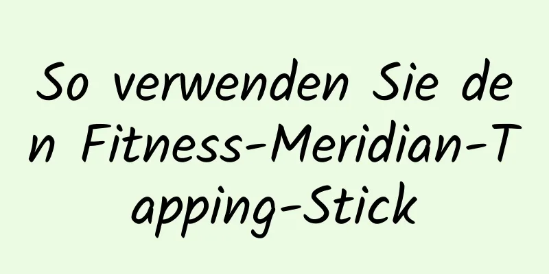 So verwenden Sie den Fitness-Meridian-Tapping-Stick