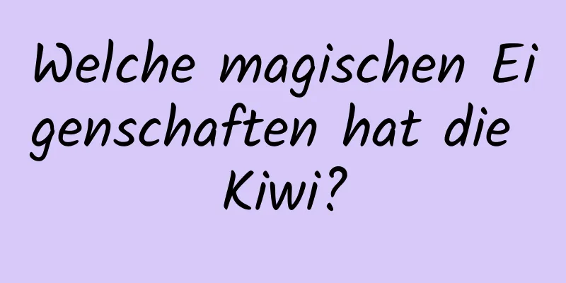 Welche magischen Eigenschaften hat die Kiwi?