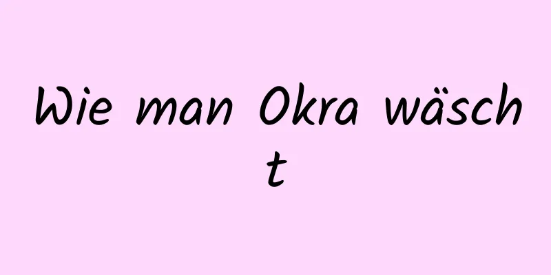 Wie man Okra wäscht