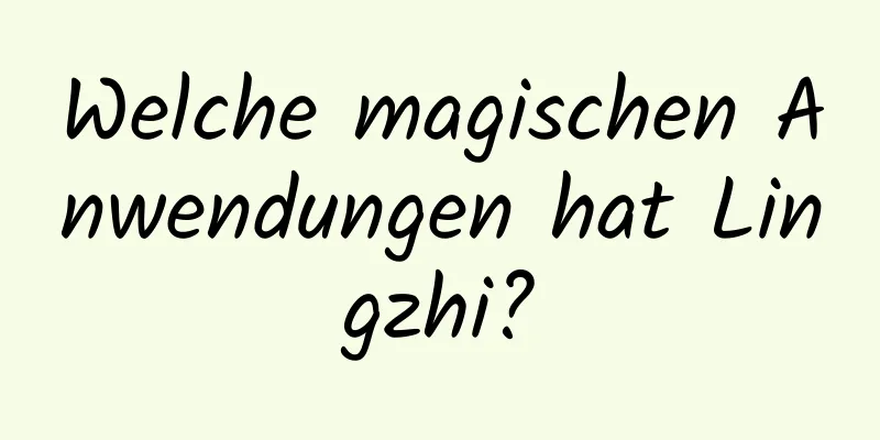 Welche magischen Anwendungen hat Lingzhi?