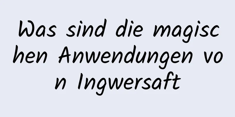 Was sind die magischen Anwendungen von Ingwersaft