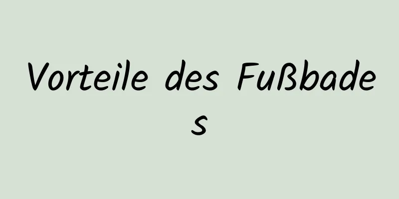 Vorteile des Fußbades