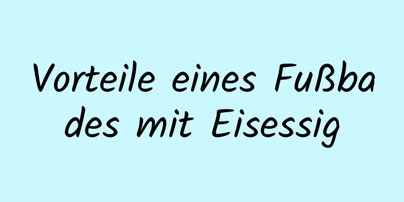 Vorteile eines Fußbades mit Eisessig