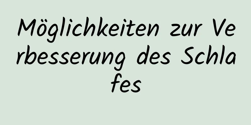 Möglichkeiten zur Verbesserung des Schlafes