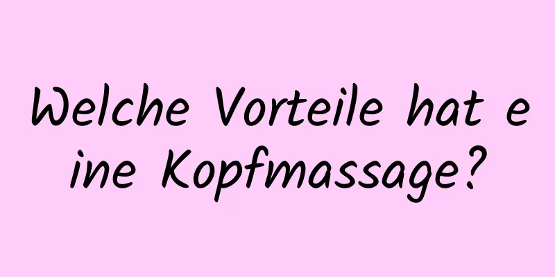 Welche Vorteile hat eine Kopfmassage?