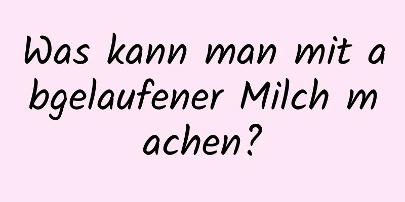 Was kann man mit abgelaufener Milch machen?