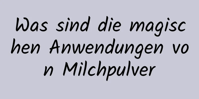 Was sind die magischen Anwendungen von Milchpulver