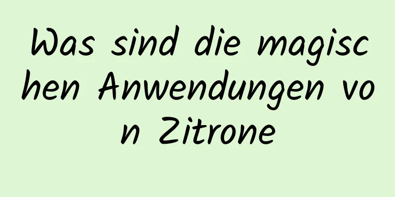 Was sind die magischen Anwendungen von Zitrone