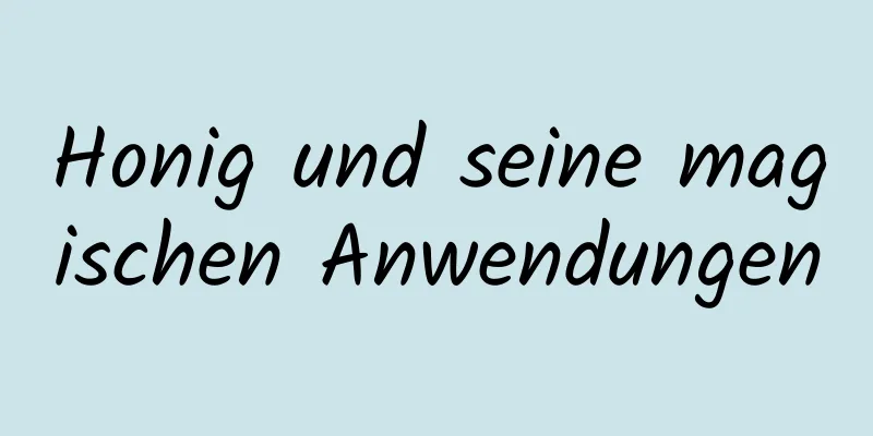 Honig und seine magischen Anwendungen