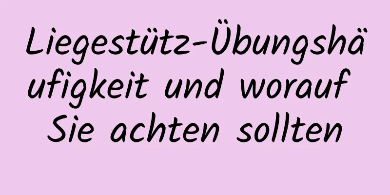 Liegestütz-Übungshäufigkeit und worauf Sie achten sollten