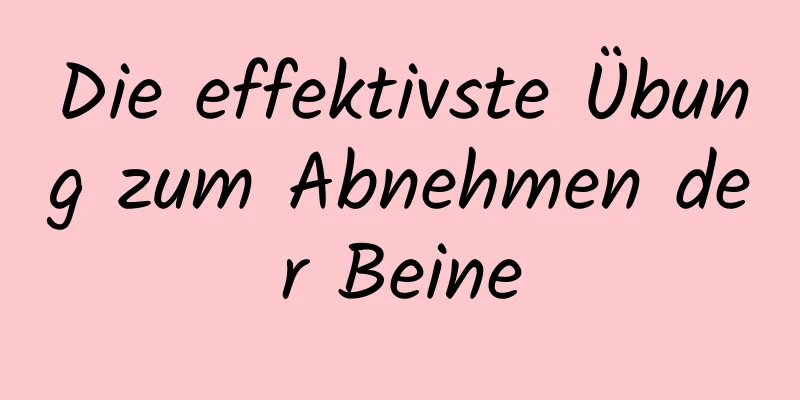 Die effektivste Übung zum Abnehmen der Beine