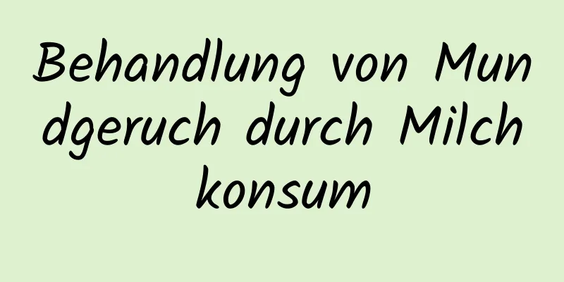 Behandlung von Mundgeruch durch Milchkonsum