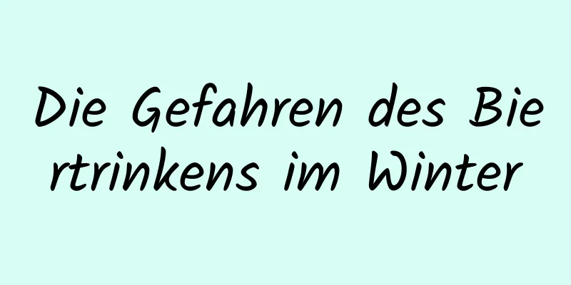 Die Gefahren des Biertrinkens im Winter