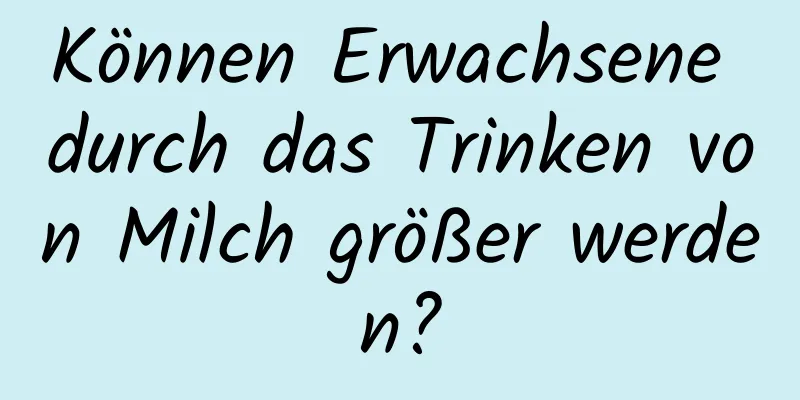 Können Erwachsene durch das Trinken von Milch größer werden?