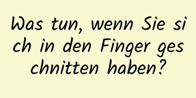 Was tun, wenn Sie sich in den Finger geschnitten haben?