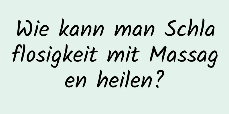 Wie kann man Schlaflosigkeit mit Massagen heilen?