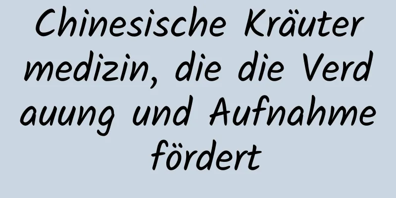 Chinesische Kräutermedizin, die die Verdauung und Aufnahme fördert