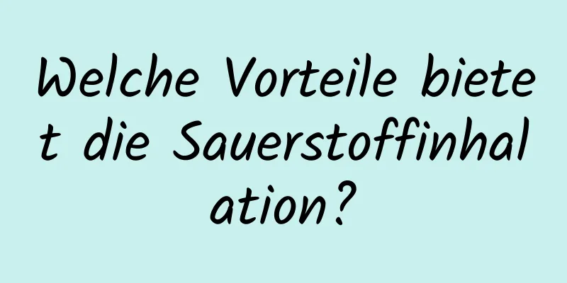 Welche Vorteile bietet die Sauerstoffinhalation?
