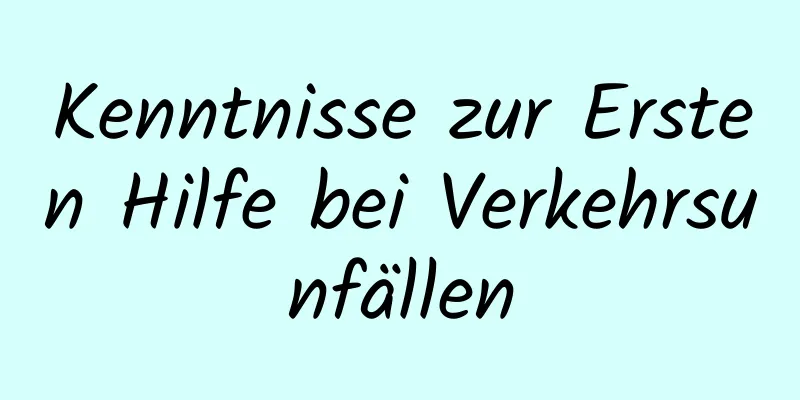 Kenntnisse zur Ersten Hilfe bei Verkehrsunfällen