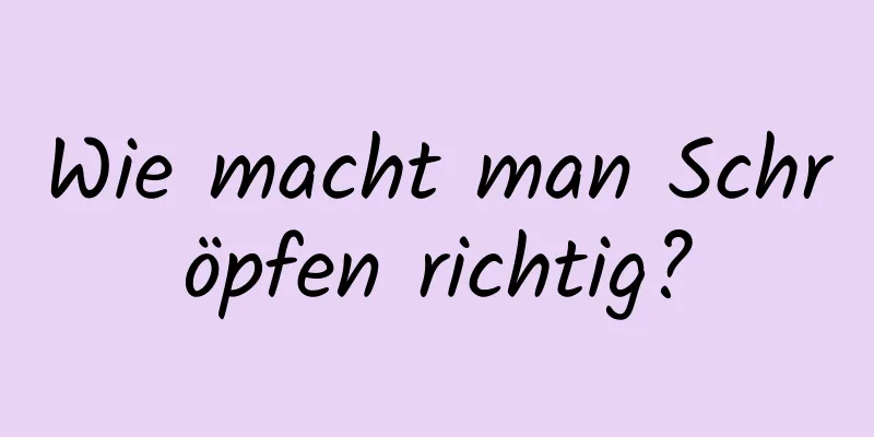 Wie macht man Schröpfen richtig?