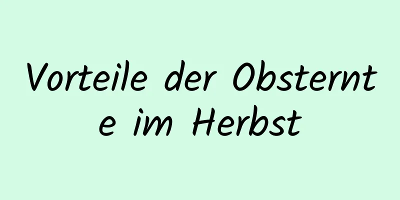 Vorteile der Obsternte im Herbst