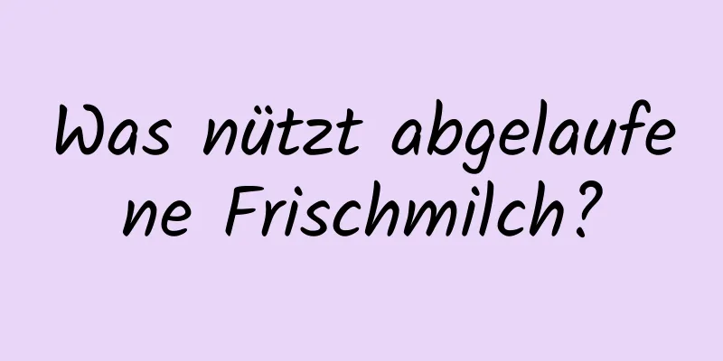 Was nützt abgelaufene Frischmilch?