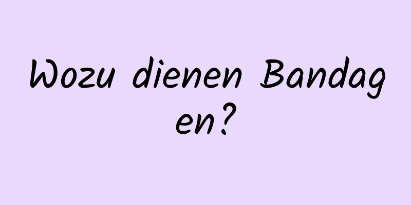 Wozu dienen Bandagen?