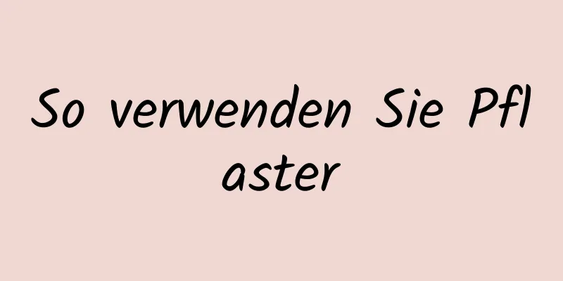 So verwenden Sie Pflaster