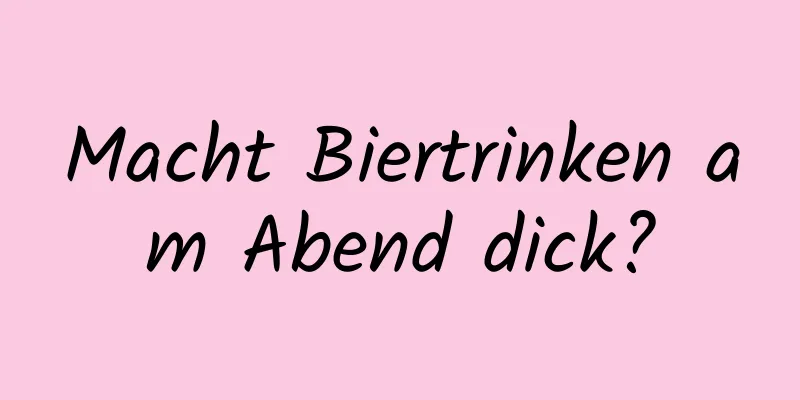 Macht Biertrinken am Abend dick?