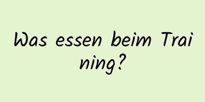 Was essen beim Training?