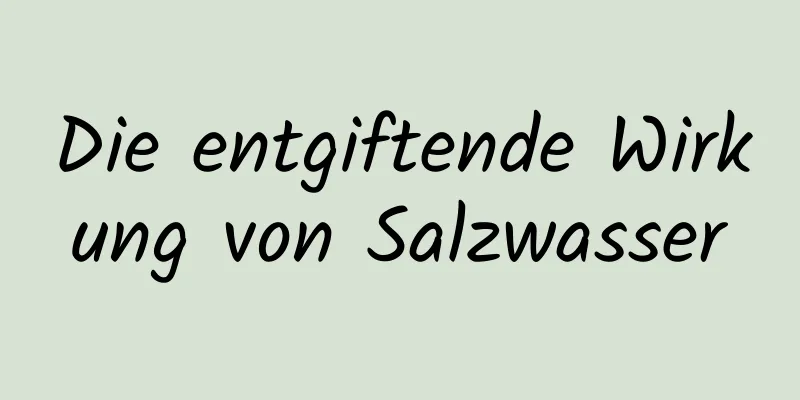 Die entgiftende Wirkung von Salzwasser