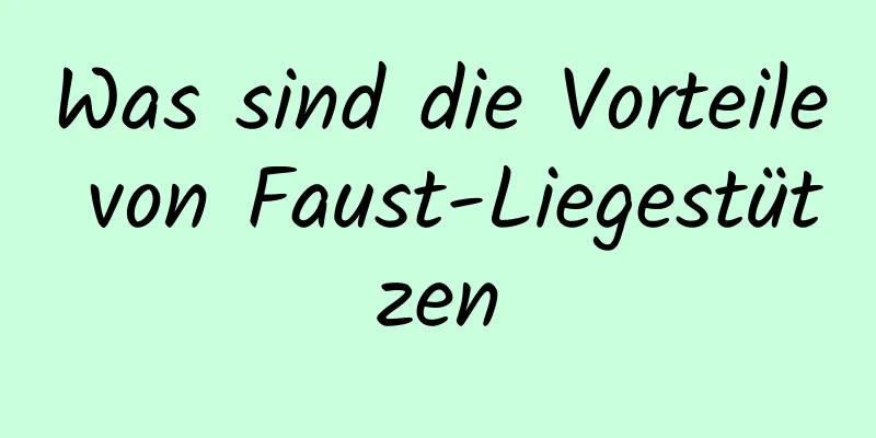 Was sind die Vorteile von Faust-Liegestützen