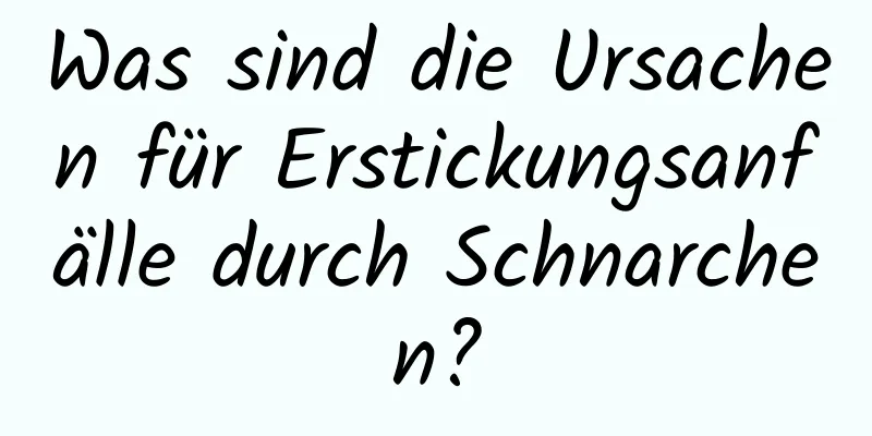 Was sind die Ursachen für Erstickungsanfälle durch Schnarchen?