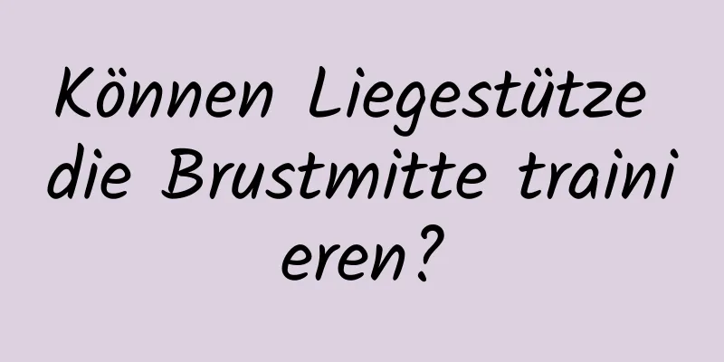 Können Liegestütze die Brustmitte trainieren?