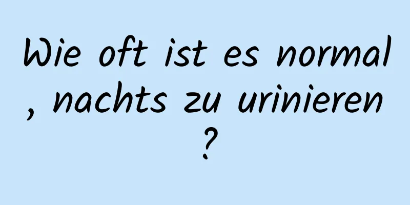 Wie oft ist es normal, nachts zu urinieren?